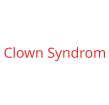 Clown Syndrom